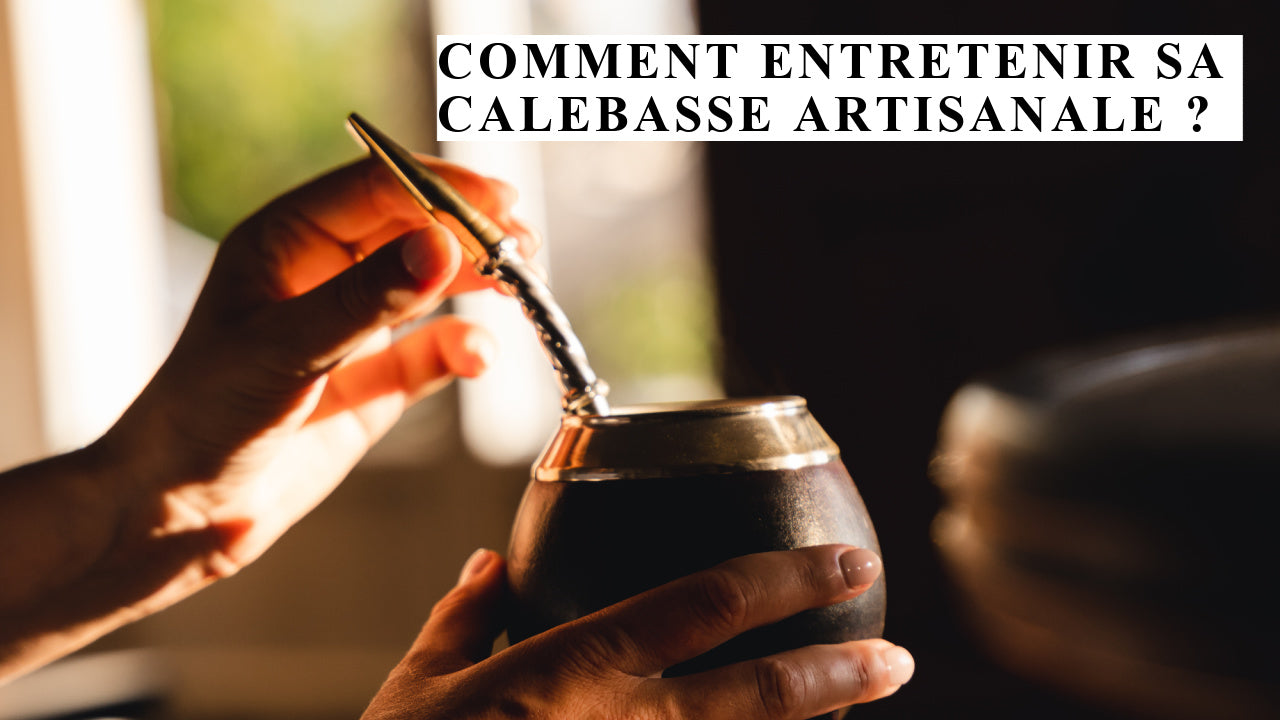 comment entretenir calebasse à maté